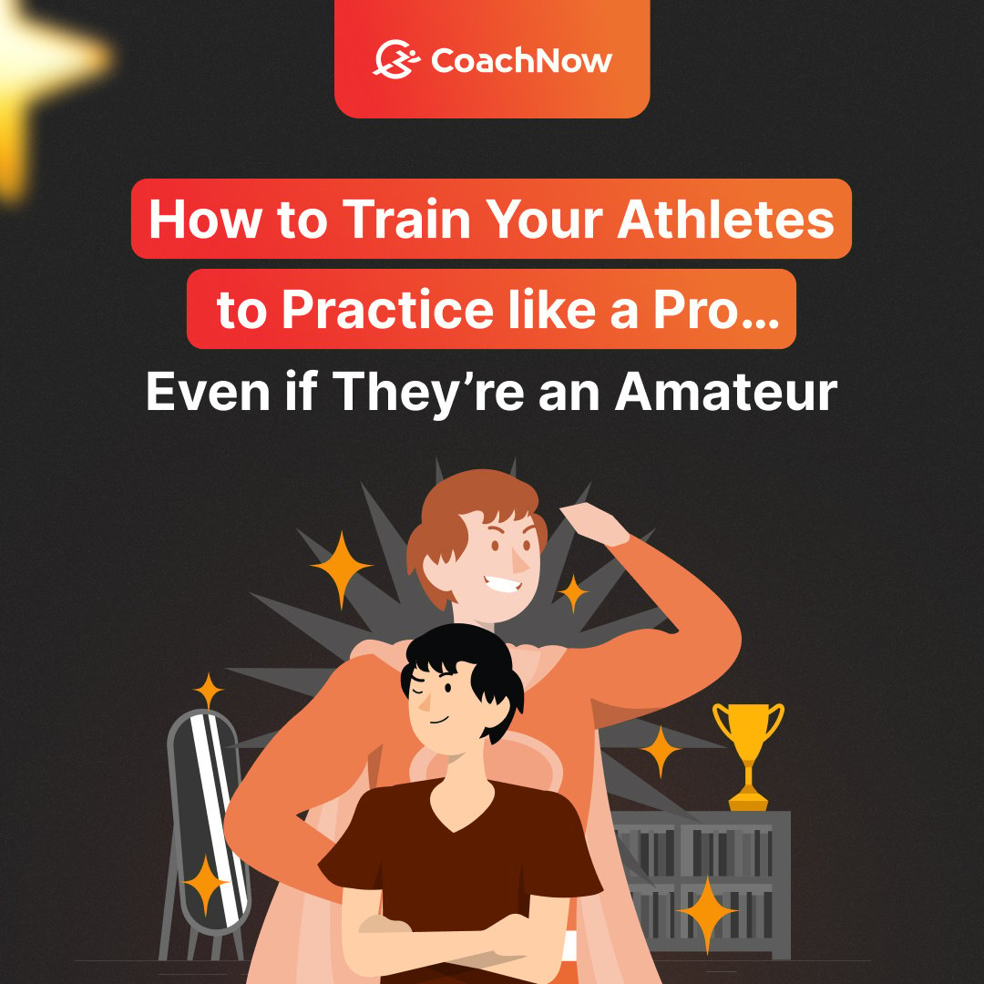 How to Train Your Athletes to Practice like a pro… Even if They’re an Amateur (INTENTION & RETENTION)