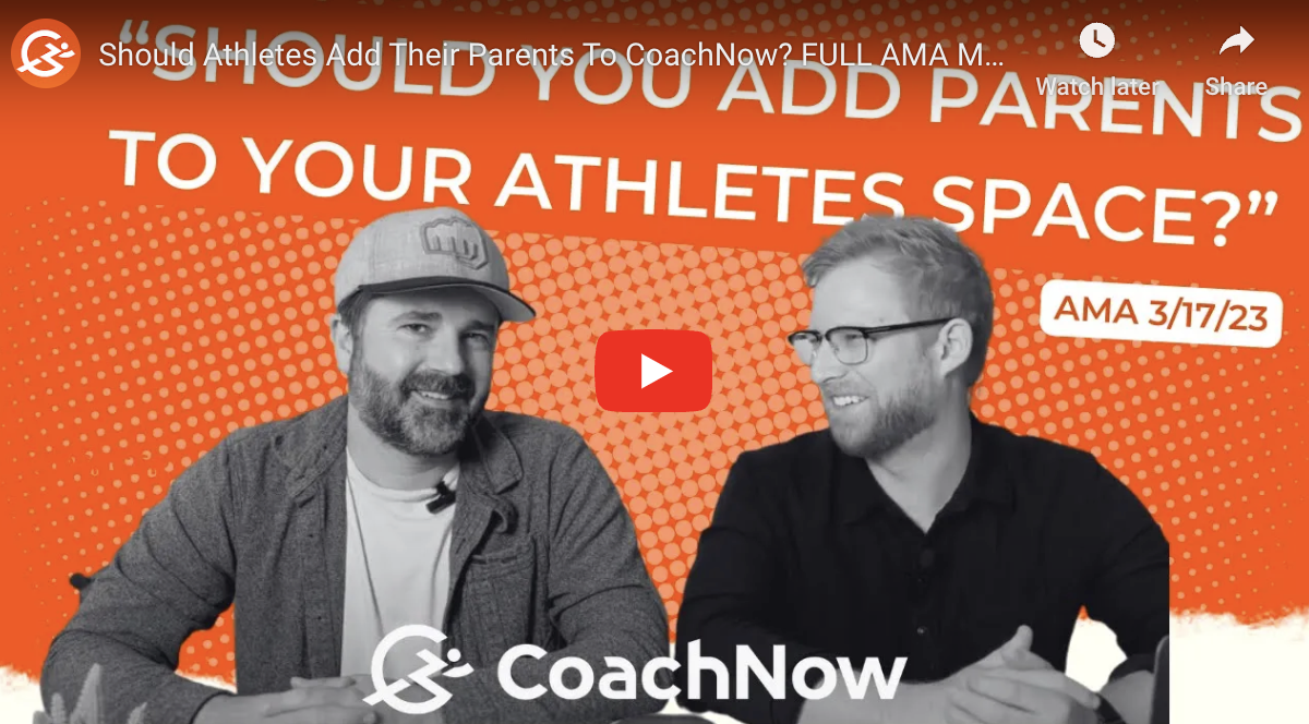 Should Athlete's Add Their Parents To CoachNow? AMA March 16, 2023