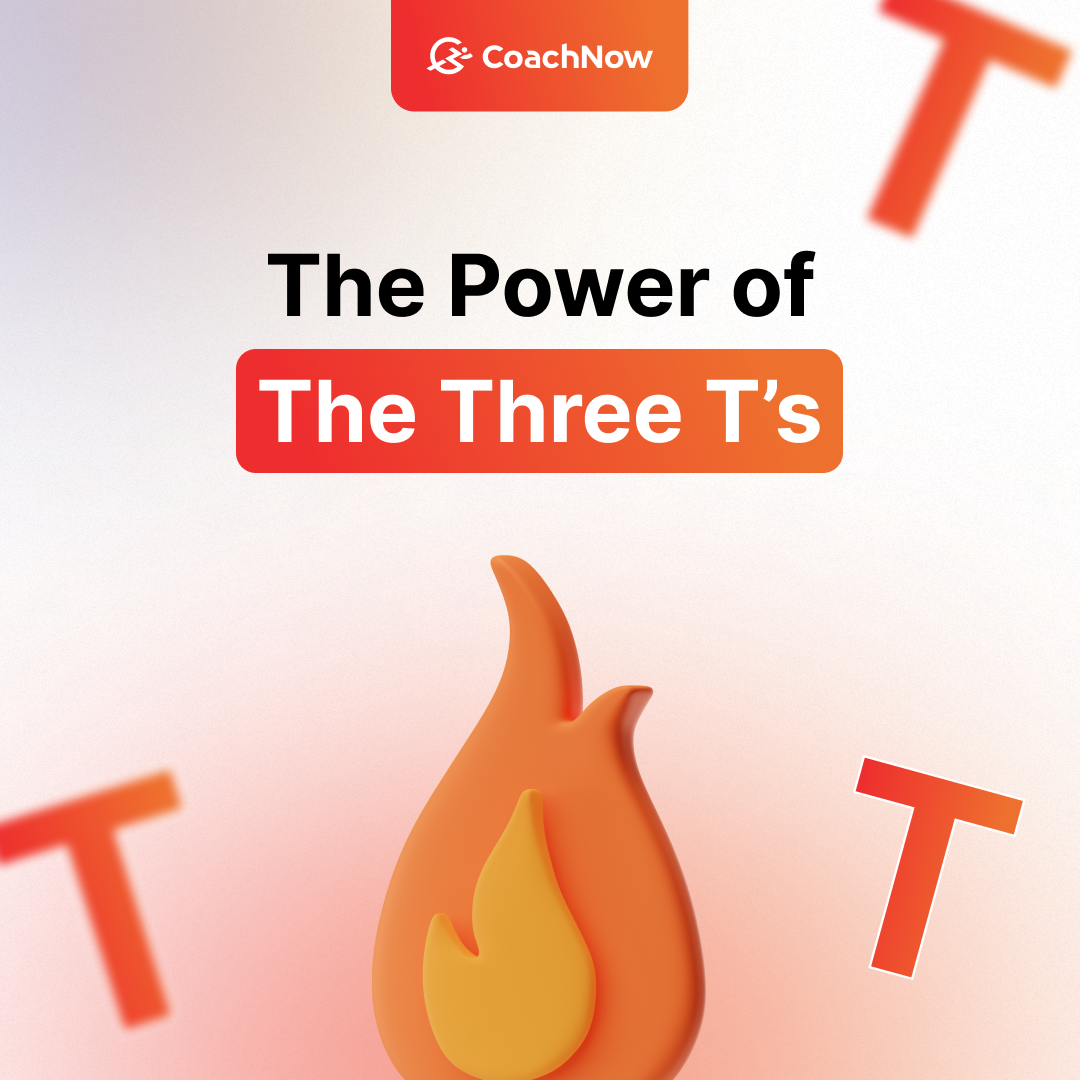 The Power of the Three T’s