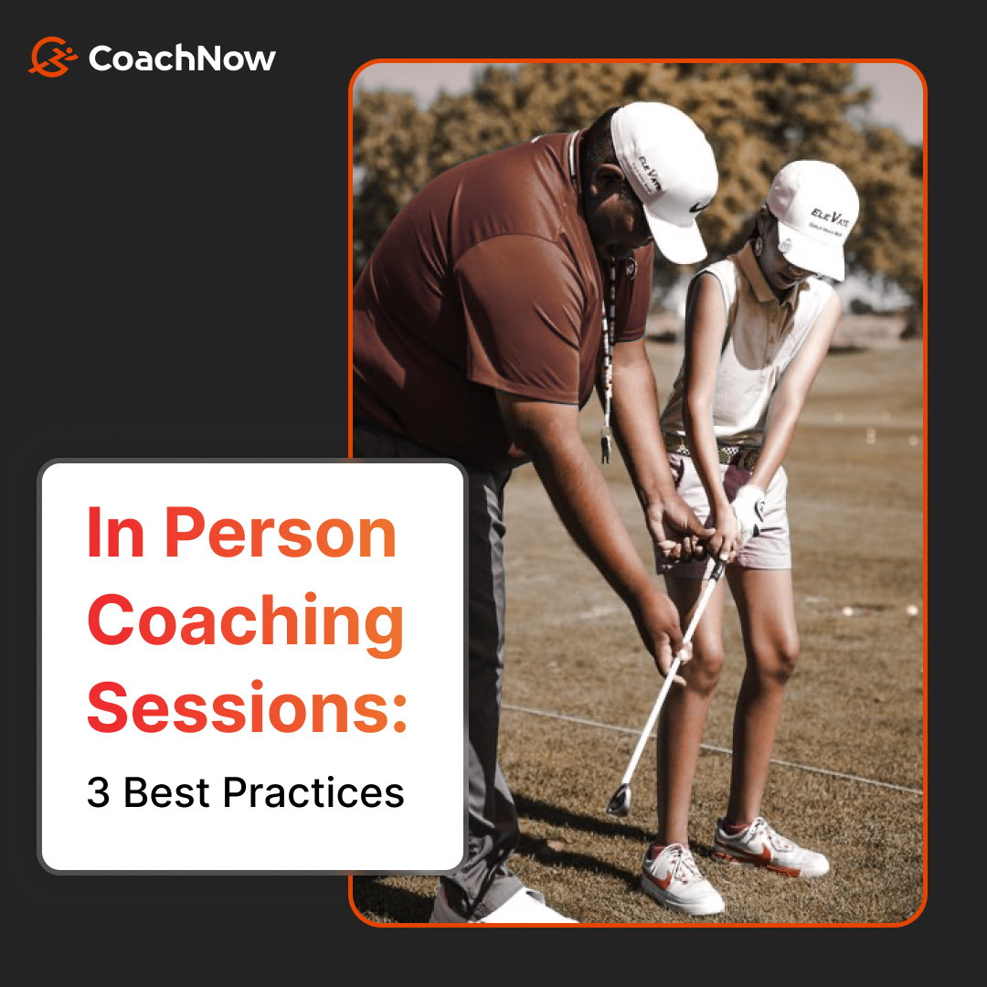 In-Person Coaching Sessions: Top 3 Best Practices