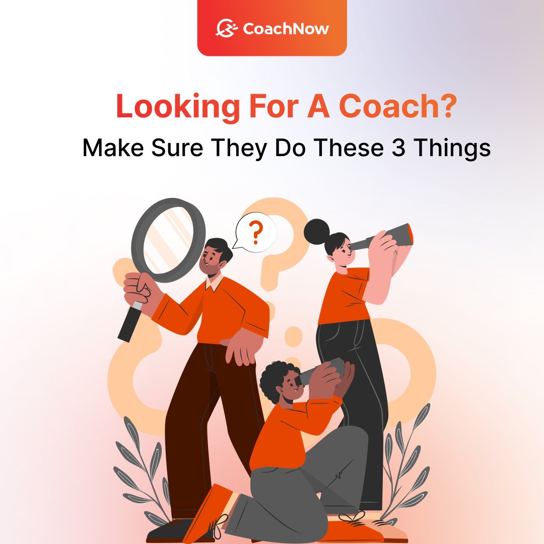 Looking For A Coach? Make Sure They Do These 3 Things