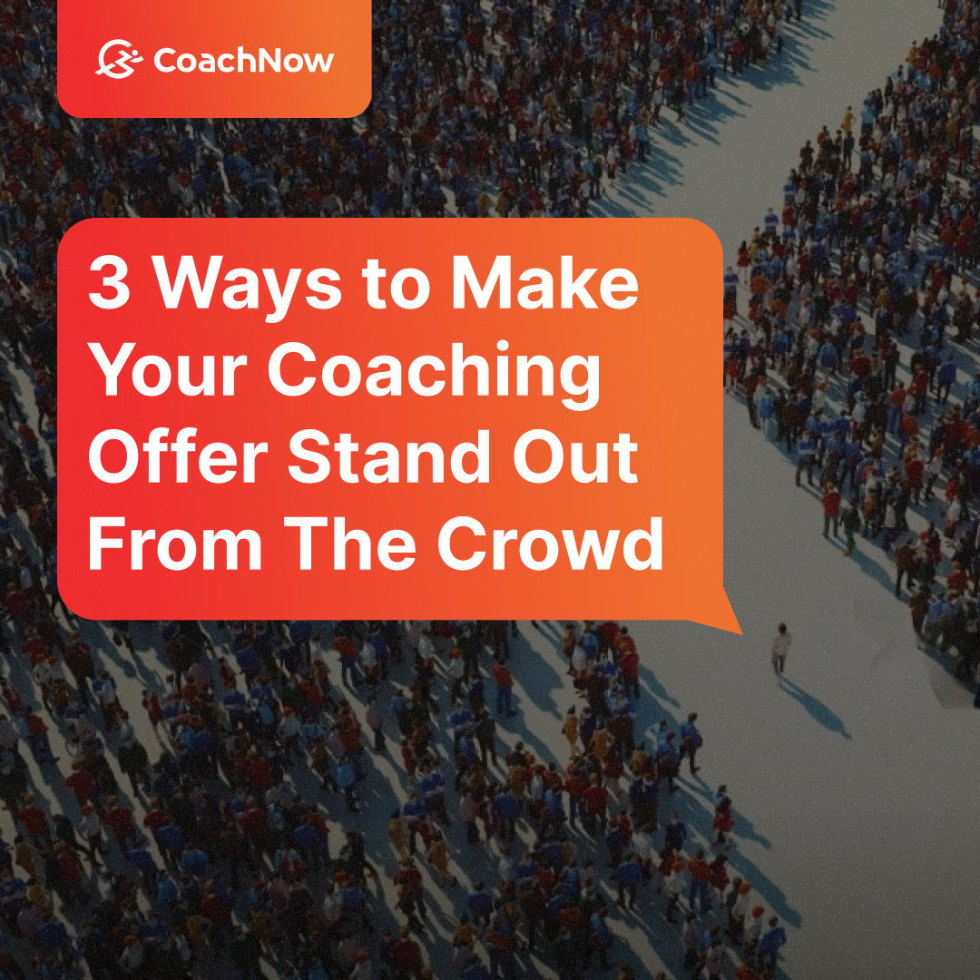 3 Ways to Make Your Coaching Offer Stand Out From The Crowd