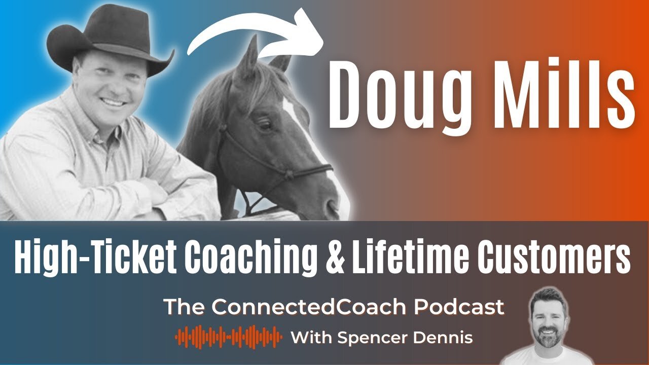 Customers for Life and High-Ticket Coaching w/ Doug Mills