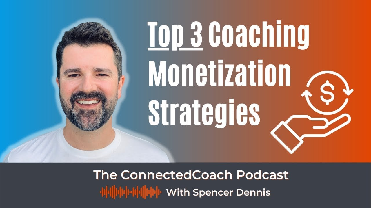 Top 3 Coaching Monetization Strategies