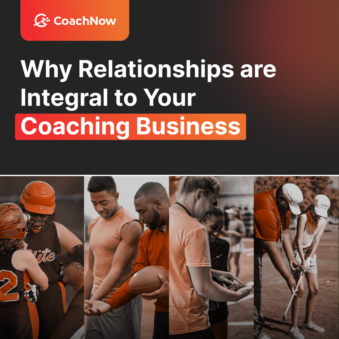 Why Relationships Are Integral To Your Coaching Business